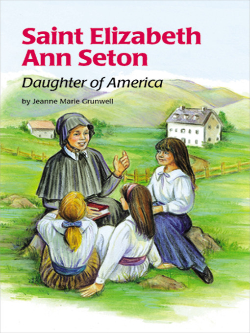 Title details for Saint Elizabeth Ann Seton by Jeanne Maria Grunwell - Available